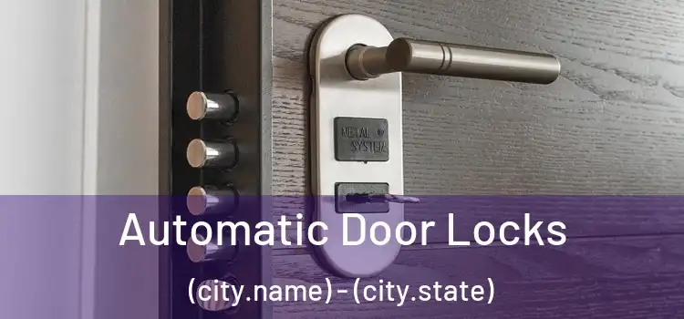  Automatic Door Locks (city.name) - (city.state)